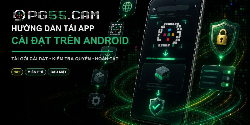 Hướng dẫn tải app PG55 trên Android