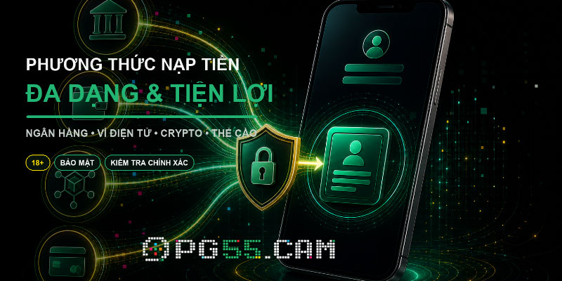 Phương thức nạp tiền PG55 đa dạng