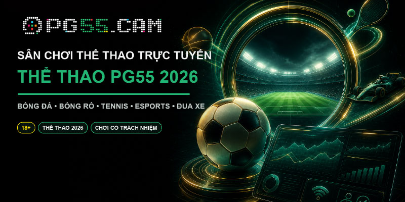 Thể thao PG55 sân chơi đỉnh cao