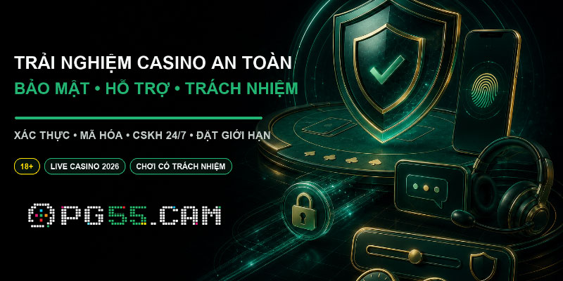 Trải nghiệm casino PG55 an toàn, bảo mật